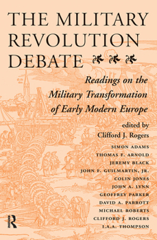 Hardcover The Military Revolution Debate: Readings on the Military Transformation of Early Modern Europe Book