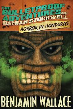 Paperback Horror in Honduras (The Bulletproof Adventures of Damian Stockwell) Book