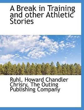 A Break in Training and Other Athletic Stories