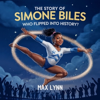 Paperback The Story of Simone Biles: Who Flipped Into History? Book