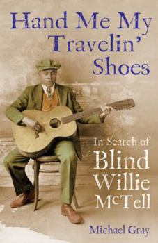 Hardcover Hand Me My Travelin' Shoes: In Search of Blind Willie McTell Book