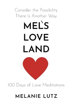Paperback Mels Love Land: Consider the Possibility There is Another Way Book