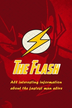 Paperback The Flash: All interesting information about the fastest man alive: The Flash: Fun Facts And Trivia Questions Book