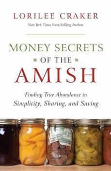 Paperback Money Secrets of the Amish: Finding True Abundance in Simplicity, Sharing, and Saving Book