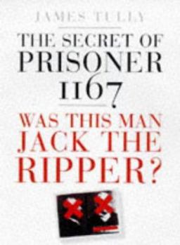 Hardcover The Secret of Prisoner 1167: Was This Man Jack the Ripper? Book