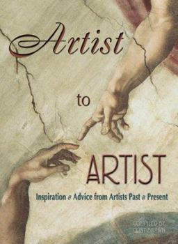 Paperback Artist to Artist: Inspiration and Advice from Visual Artists Past & Present Book