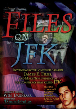 Paperback Files on JFK: Interviews with Confessed Assassin James E. Files, and More New Evidence of the Conspiracy That Killed JFK Book