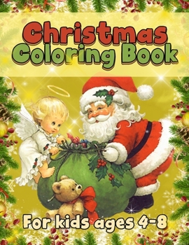 Paperback Christmas Coloring Book for Kids Ages 4-8: Big Christmas Coloring Book with Christmas Trees, Santa Claus, Reindeer, Snowman, and More! Book