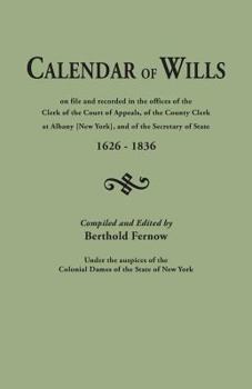 Paperback Calendar of Wills on File and Recorded in the Offices of the Clerk of the Court of Appeals, of the County Clerk at Albany [New York}, and of the Secre Book