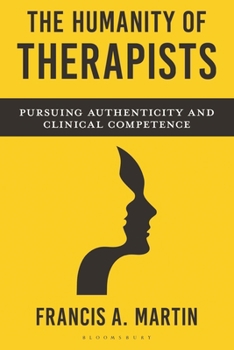 Hardcover The Humanity of Therapists: Pursuing Authenticity and Clinical Competence Book