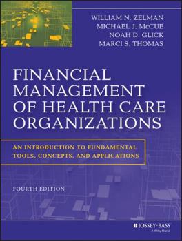 Hardcover Financial Management of Health Care Organizations: An Introduction to Fundamental Tools, Concepts and Applications Book