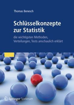 Paperback Schlüsselkonzepte Zur Statistik: Die Wichtigsten Methoden, Verteilungen, Tests Anschaulich Erklärt [German] Book