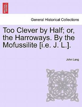 Paperback Too Clever by Half; Or, the Harroways. by the Mofussilite [I.E. J. L.]. Book