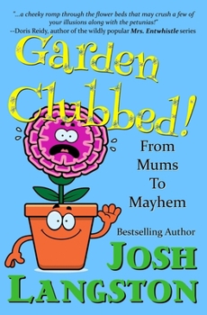 Paperback Garden Clubbed!: From Mums to Mayhem Book