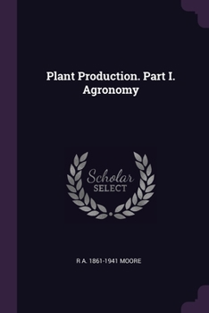 Paperback Plant Production. Part I. Agronomy Book