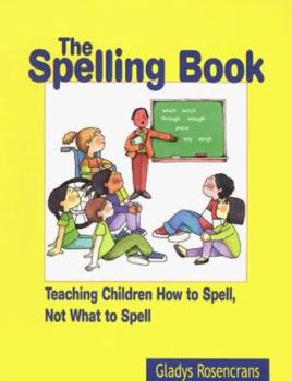 Paperback The Spelling Book: Teaching Children How to Spell, Now What to Spell Book