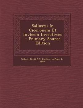 Paperback Sallustii in Ciceronem Et Invicem Invectivae; - Primary Source Edition [Latin] Book