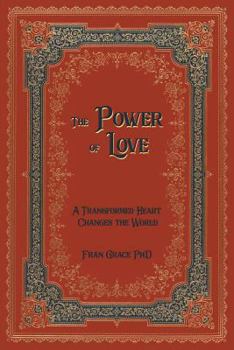 Paperback The Power of Love: A Transformed Heart Changes the World Book