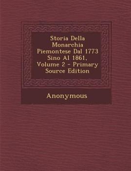 Paperback Storia Della Monarchia Piemontese Dal 1773 Sino Al 1861, Volume 2 [Italian] Book