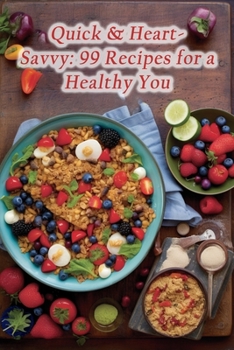 Paperback Quick & Heart-Savvy: 99 Recipes for a Healthy You Book