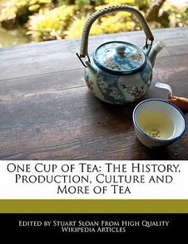 Paperback One Cup of Tea: The History, Production, Culture and More of Tea Book