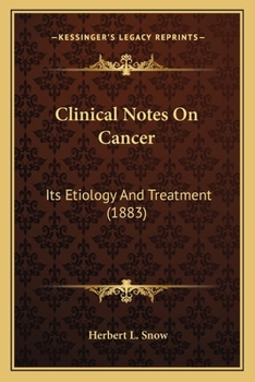 Clinical Notes On Cancer: Its Etiology And Treatment