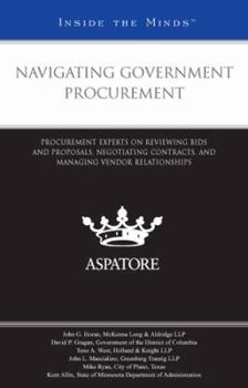 Paperback Navigating Government Procurement: Procurement Experts on Reviewing Bids and Proposals, Negotiating Contracts, and Managing Vendor Relationships (Inside the Minds) Book