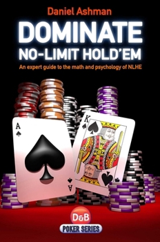 Paperback Dominate No-Limit Hold'em: A Guide to the Math and Pyschology of Poker Book