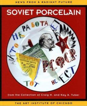 Paperback News from a Radiant Future: Soviet Porcelain from the Collection of Craig H. and Kay A. Tuber Book