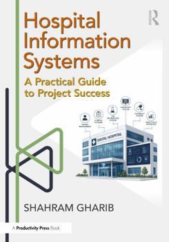 Hardcover Hospital Information System (His) Project Success: A Practical Guide in the Digital Era Book