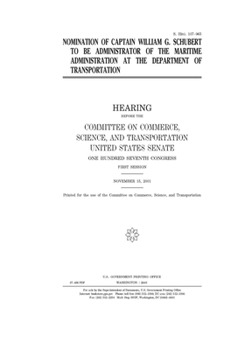 Nomination of Captain William G. Schubert to be Administrator of the Maritime Administration at the Department of Transportation