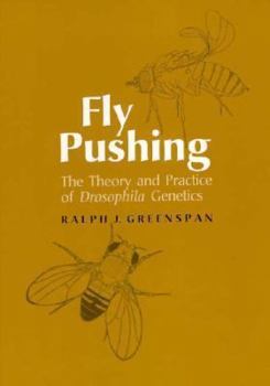 Spiral-bound Fly Pushing: The Theory and Practice of Drosophila Genetics Book