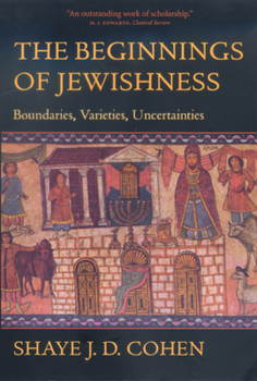 Paperback The Beginnings of Jewishness: Boundaries, Varieties, Uncertainties Volume 31 Book