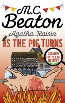 Agatha Raisin: As the Pig Turns - Book #22 of the Agatha Raisin