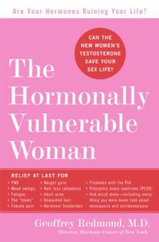 Hardcover The Hormonally Vulnerable Woman: Relief at last for PMS, mood swings, fatigue, hair loss, adult acne, unwanted hair, female pain, migraine, weight ... the problems of perimenopause and menopause! Book