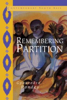 Remembering Partition: Violence, Nationalism and History in India - Book  of the Contemporary South Asia