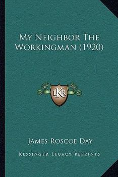Paperback My Neighbor The Workingman (1920) Book