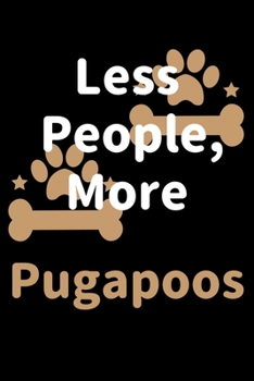 Paperback Less People, More Pugapoos: Journal (Diary, Notebook) Funny Dog Owners Gift for Pugapoo Lovers Book