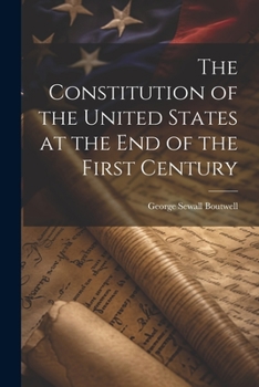 Paperback The Constitution of the United States at the End of the First Century Book