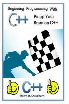 Paperback Beginning Programming With C++: : Pump Your Brain On C++ Book