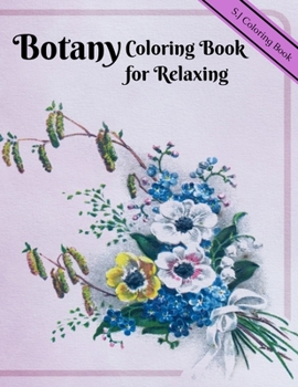 Paperback Botany Coloring Book for Relaxing: A Flower Adult Coloring Book