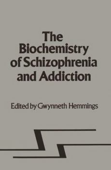 Biochemistry of Schizophrenia and Addiction: In Search of a Common Factor