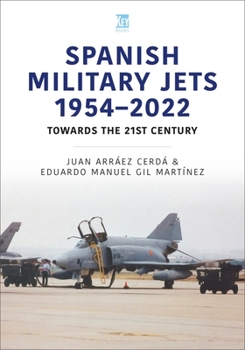 Paperback Spanish Military Jets 1954-2022: Towards the 21st Century Book