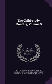 Hardcover The Child-Study Monthly, Volume 5 Book