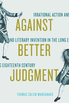 Paperback Against Better Judgment: Irrational Action and Literary Invention in the Long Eighteenth Century Book