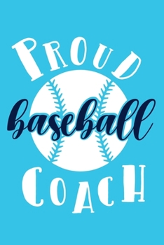 Paperback Proud Baseball Coach: Blank Lined Notebook Journal: Gift For Baseball Coach Dad Mom Brother Father Son Husband Grandpa 6x9 - 110 Blank Pages Book