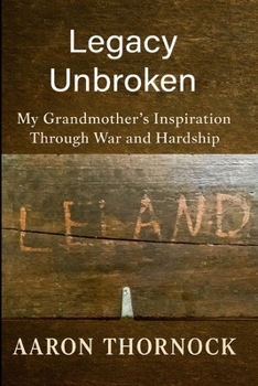 Paperback Legacy Unbroken: My Grandmother's Inspiration Through War and Hardship Book