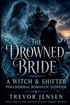 The Drowned Bride: A Witch & Shifter Paranormal Romantic Suspense (Blackwater Bay Bonds Trilogy)