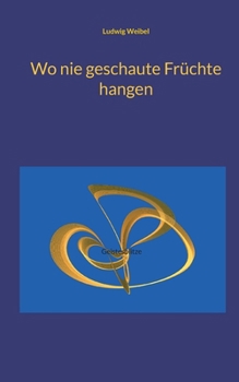 Paperback Wo nie geschaute Früchte hangen: Geistesblitze [German] Book