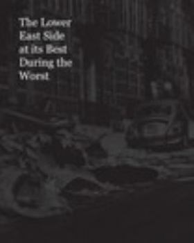 Paperback The Lower East Side at its Best During the Worst Book